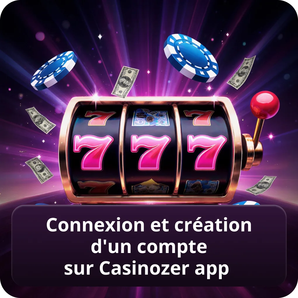 Connexion et création d'un compte sur Casinozer app