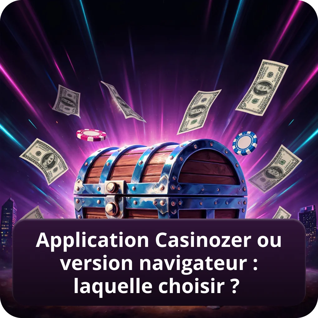 Application Casinozer ou version navigateur : laquelle choisir ?
